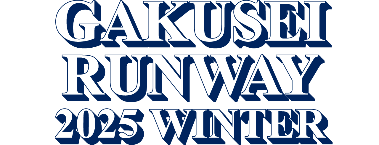 GAKUSEI RUNWAY 2025 WINTER